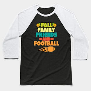 Fall Means Family, Friends, and Football Baseball T-Shirt